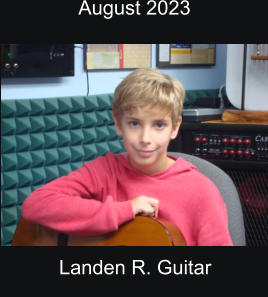August 2023  Landen R. Guitar
